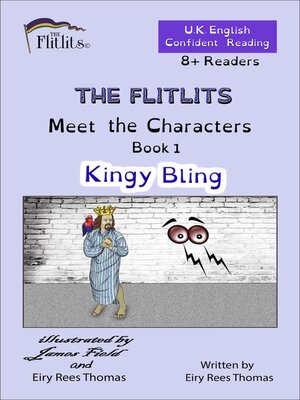 cover image of THE FLITLITS, Meet the Characters, Book 1, Kingy Bling, 8+ Readers, U.K. English, Confident Reading